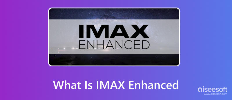 O que é IMAX Enhanced?